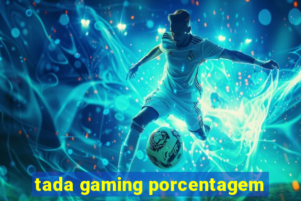 tada gaming porcentagem