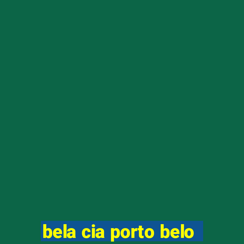 bela cia porto belo