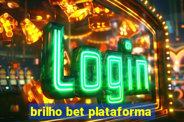 brilho bet plataforma