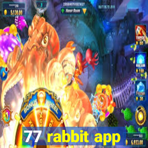 77 rabbit app