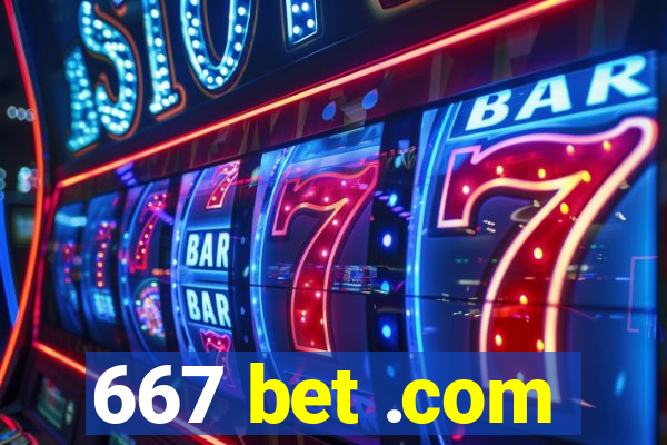 667 bet .com