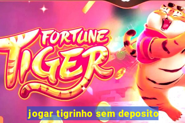 jogar tigrinho sem deposito