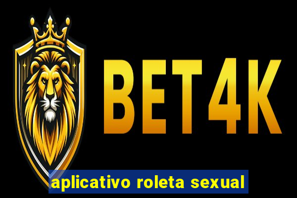 aplicativo roleta sexual