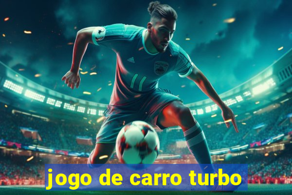 jogo de carro turbo