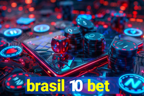 brasil 10 bet