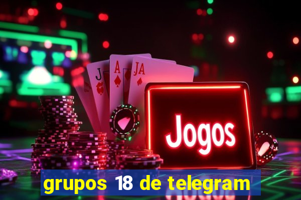 grupos 18 de telegram