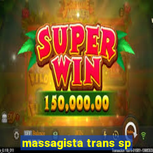 massagista trans sp