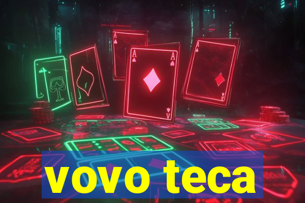 vovo teca