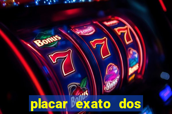 placar exato dos jogos de hoje