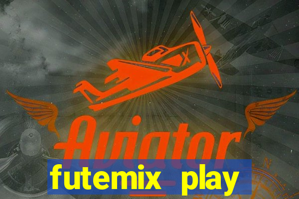 futemix play futebol ao vivo