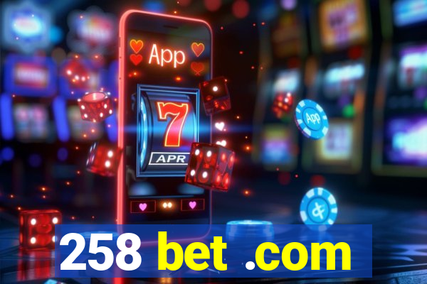 258 bet .com