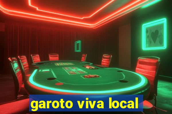 garoto viva local