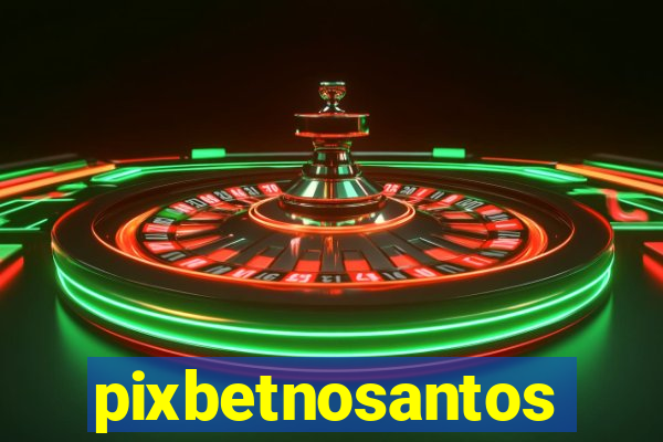 pixbetnosantos