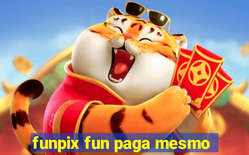 funpix fun paga mesmo