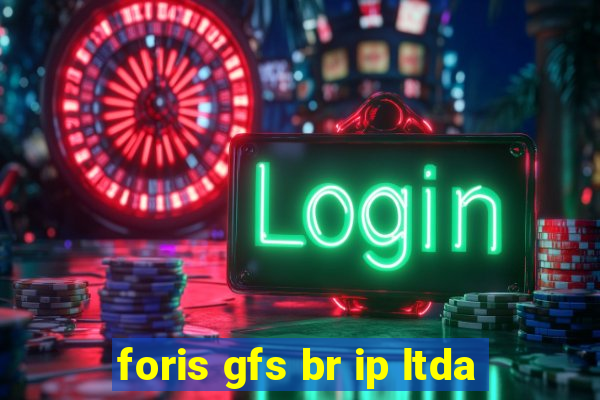 foris gfs br ip ltda