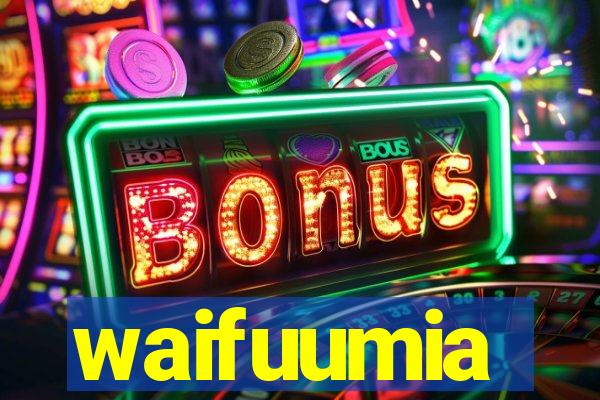 waifuumia