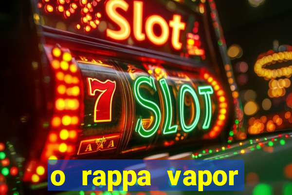 o rappa vapor barato letra