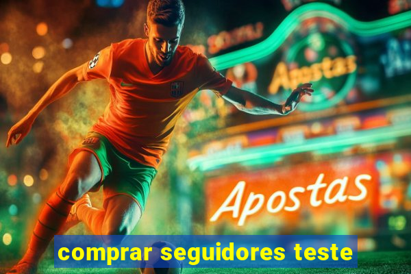 comprar seguidores teste