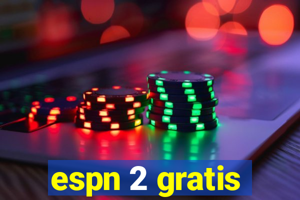 espn 2 gratis