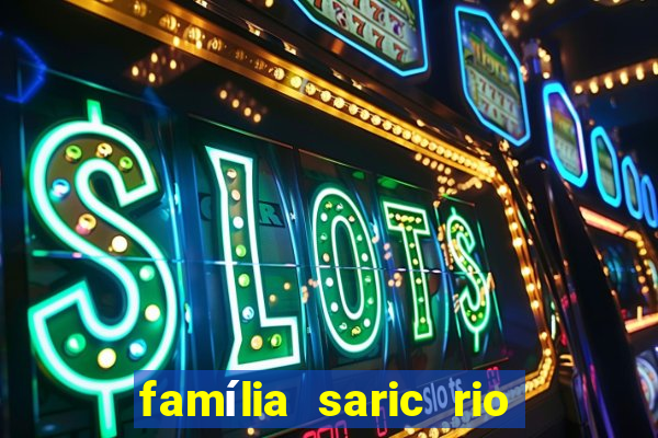 família saric rio de janeiro