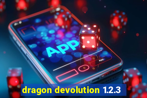 dragon devolution 1.2.3