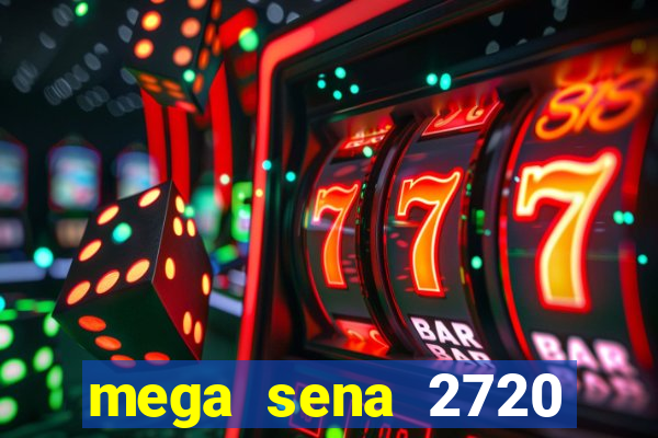 mega sena 2720 giga sena