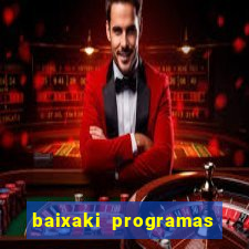 baixaki programas gratis para pc windows 7