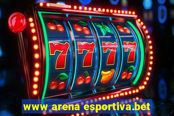 www arena esportiva.bet