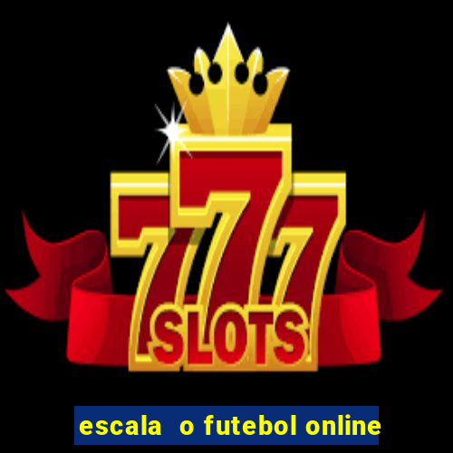 escala  o futebol online