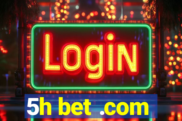 5h bet .com