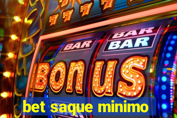 bet saque minimo