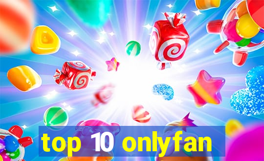 top 10 onlyfan