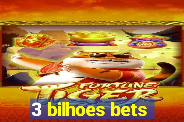 3 bilhoes bets