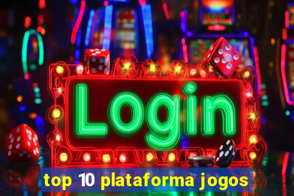 top 10 plataforma jogos