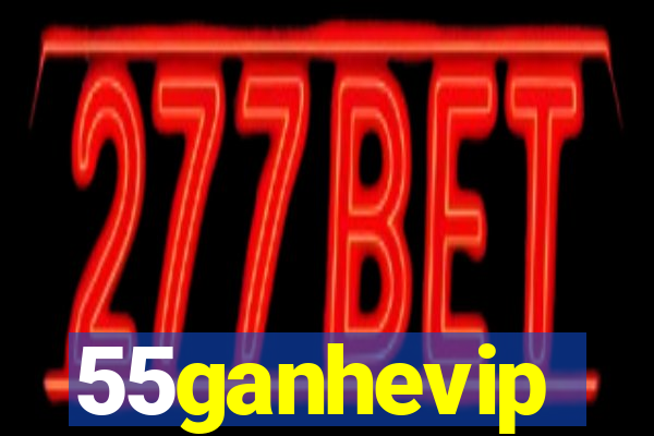 55ganhevip