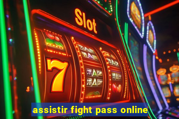 assistir fight pass online