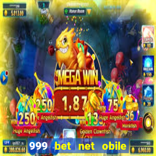 999 bet net obile conferir bilete