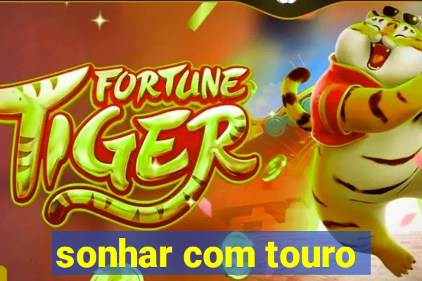 sonhar com touro