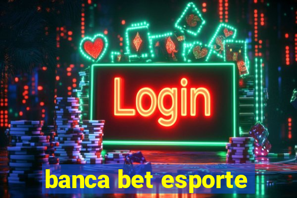 banca bet esporte