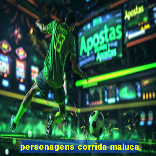 personagens corrida maluca