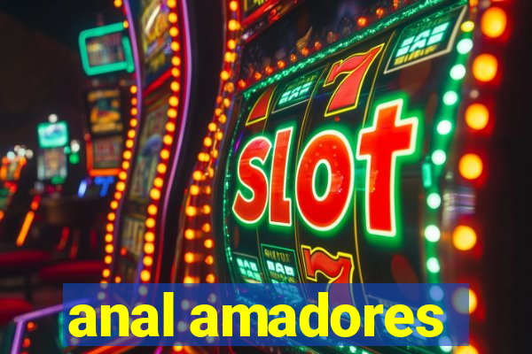 anal amadores