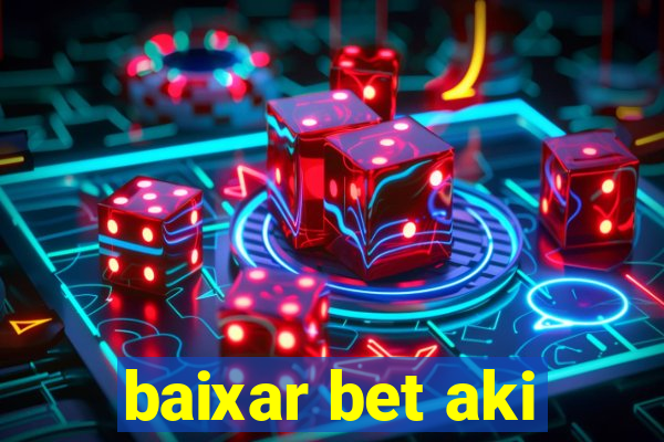 baixar bet aki