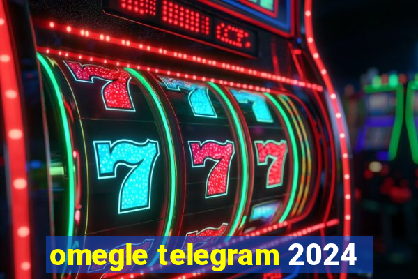 omegle telegram 2024