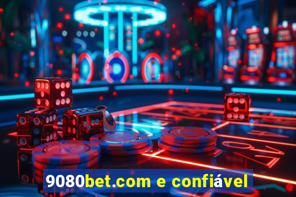 9080bet.com e confiável