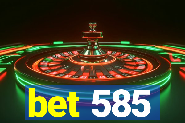 bet 585