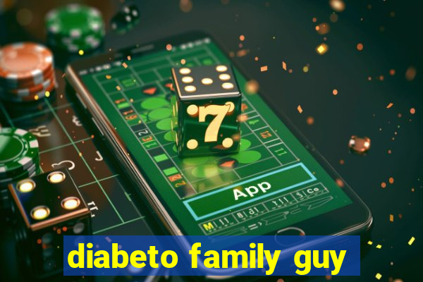 diabeto family guy