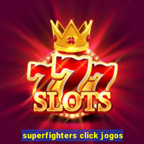 superfighters click jogos