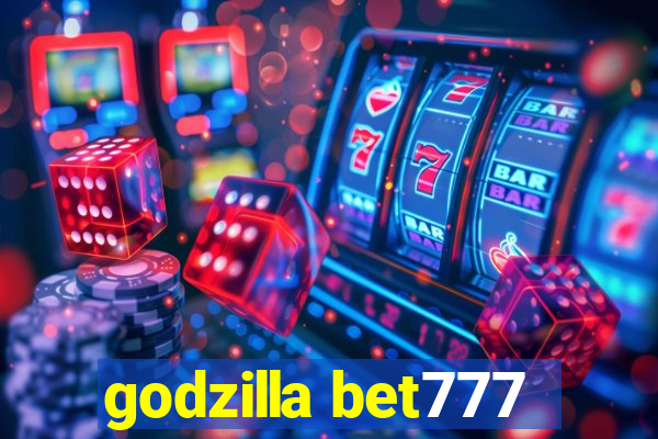 godzilla bet777