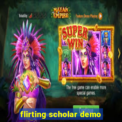 flirting scholar demo