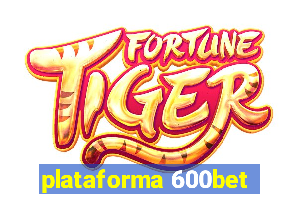 plataforma 600bet